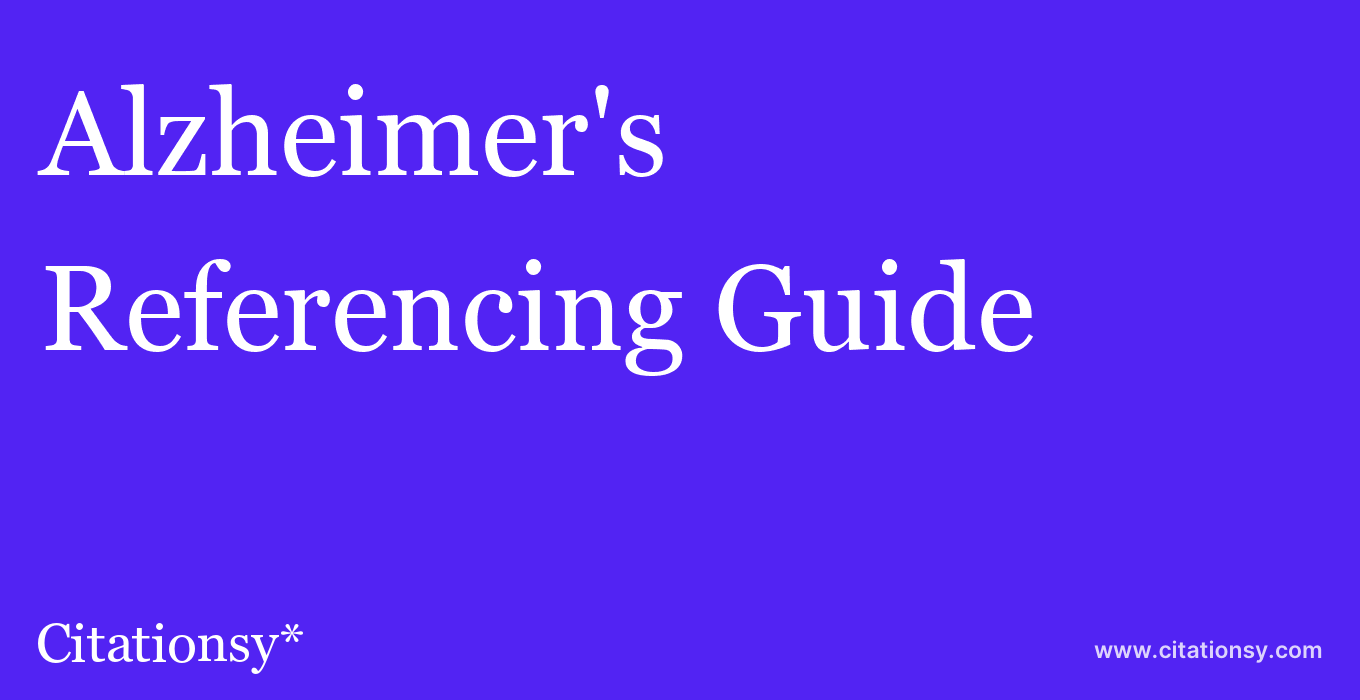 cite Alzheimer's & Dementia: The Journal of the Alzheimer's Association  — Referencing Guide